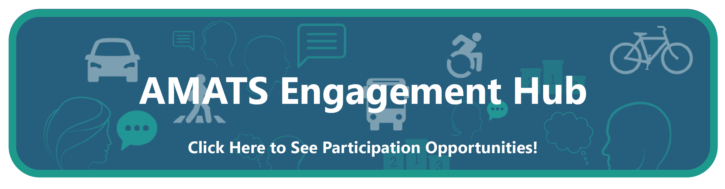 The public participation platform.  Click here for all AMATS meetings and opportunities to participate 